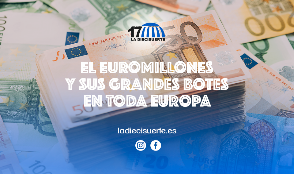 El Euromillones y sus grandes botes en toda Europa