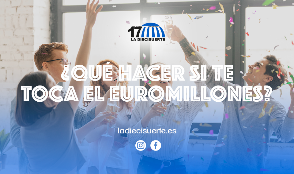 ¿Qué hacer si ganas el Euromillones