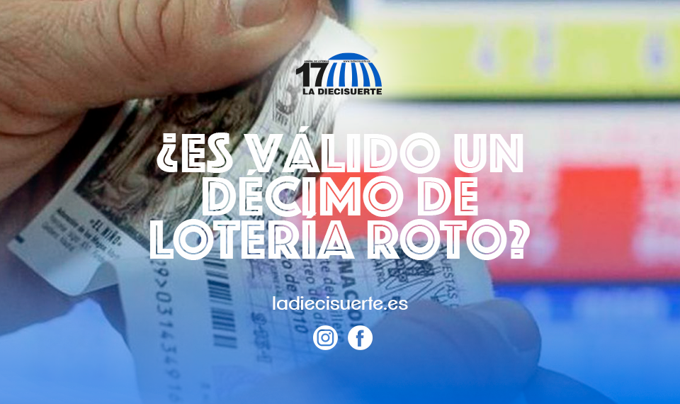 Si un décimo de lotería está roto, ¿tiene validez?