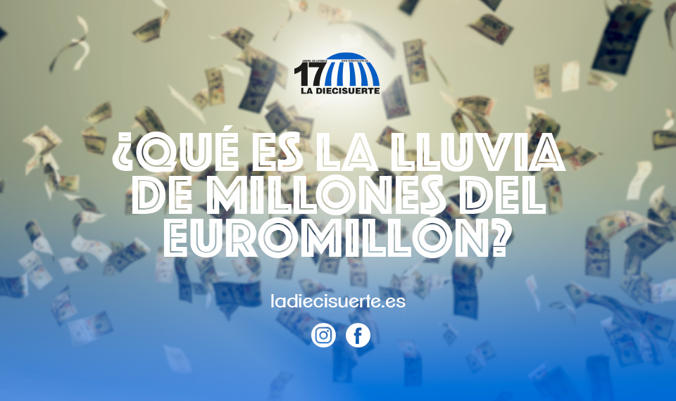 Qué es la Lluvia de Millones del Euromillones