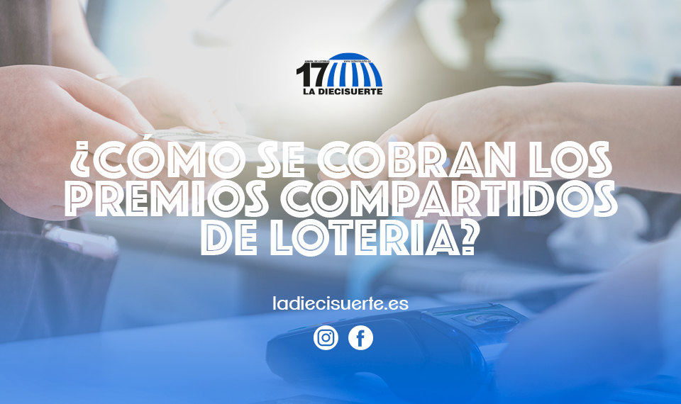 ¿Cómo se cobran los premios compartidos de Lotería?