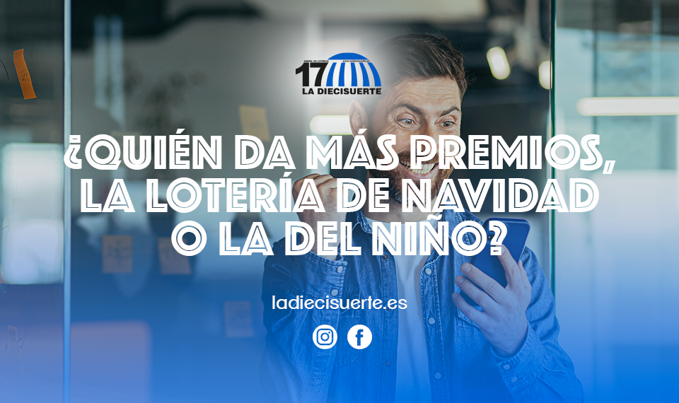 ¿Quién da más premios, la lotería de navidad o la del niño?