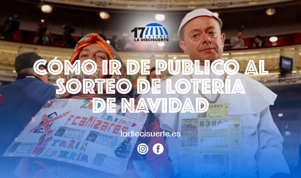 Cómo ir de público al sorteo de la Lotería de Navidad