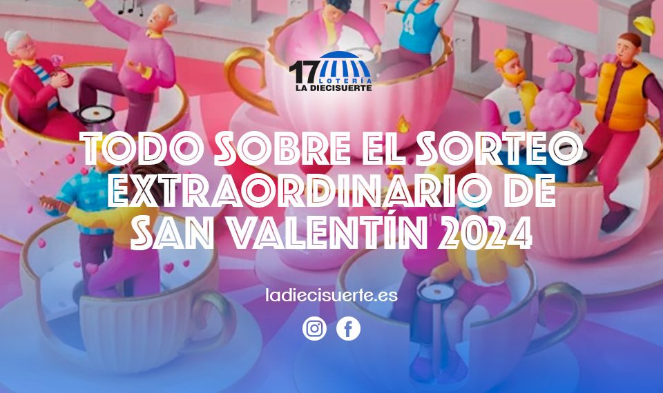 Todo sobre el sorteo Extraordinario de San Valentín 2024