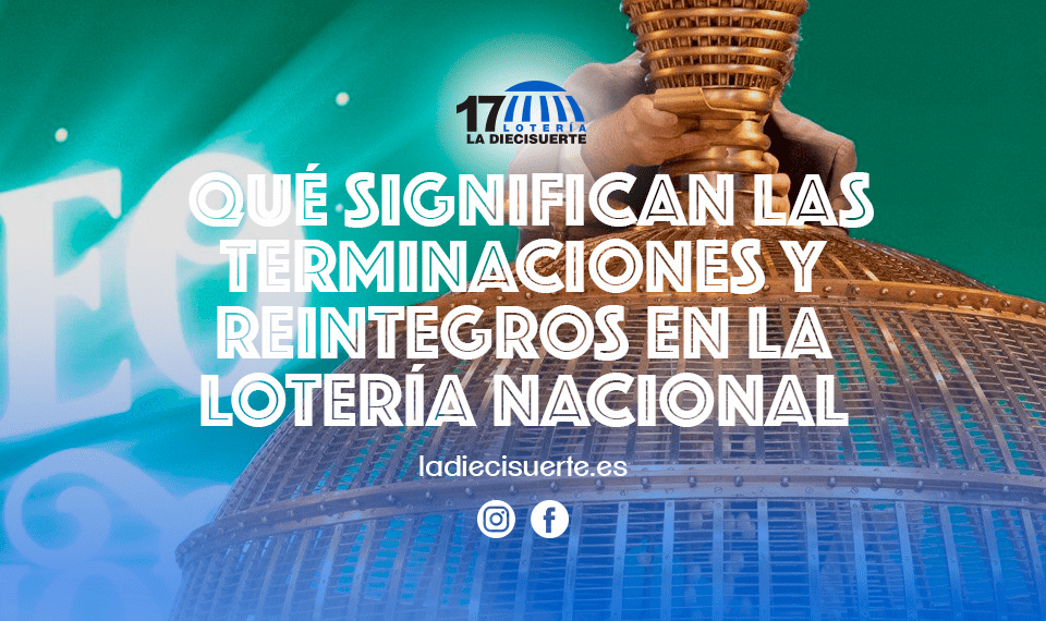 Qué significan las terminaciones y reintegros en la Lotería Nacional