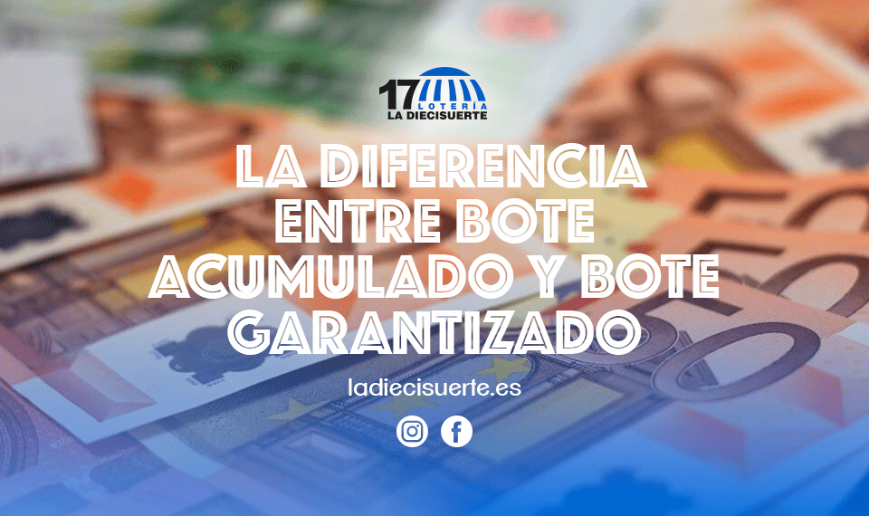 La diferencia entre bote acumulado y bote garantizado