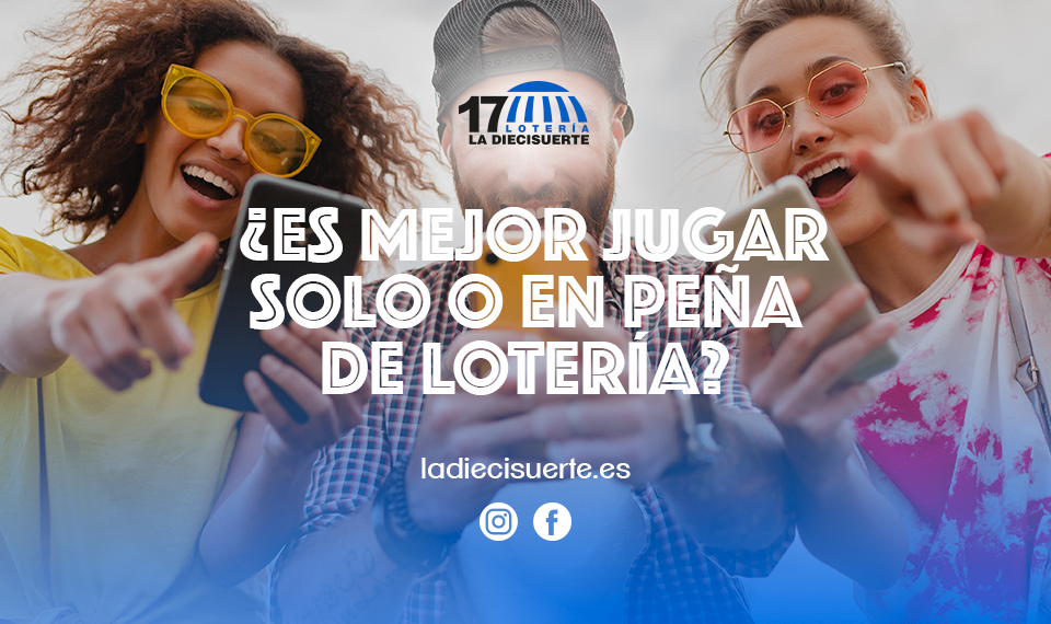 Es mejor jugar solo o en peña de lotería