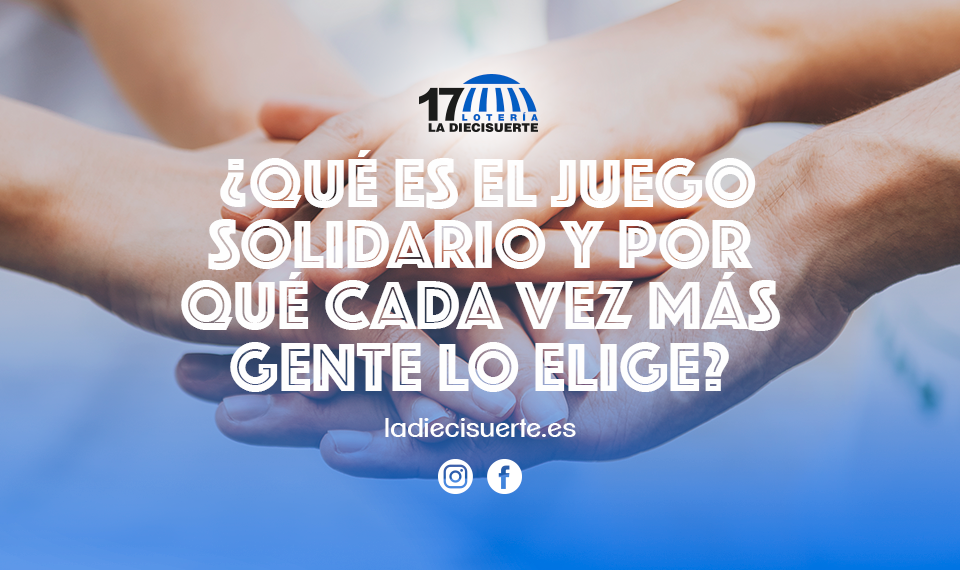 ¿Qué es el Juego Solidario y por qué cada vez más gente lo elige?